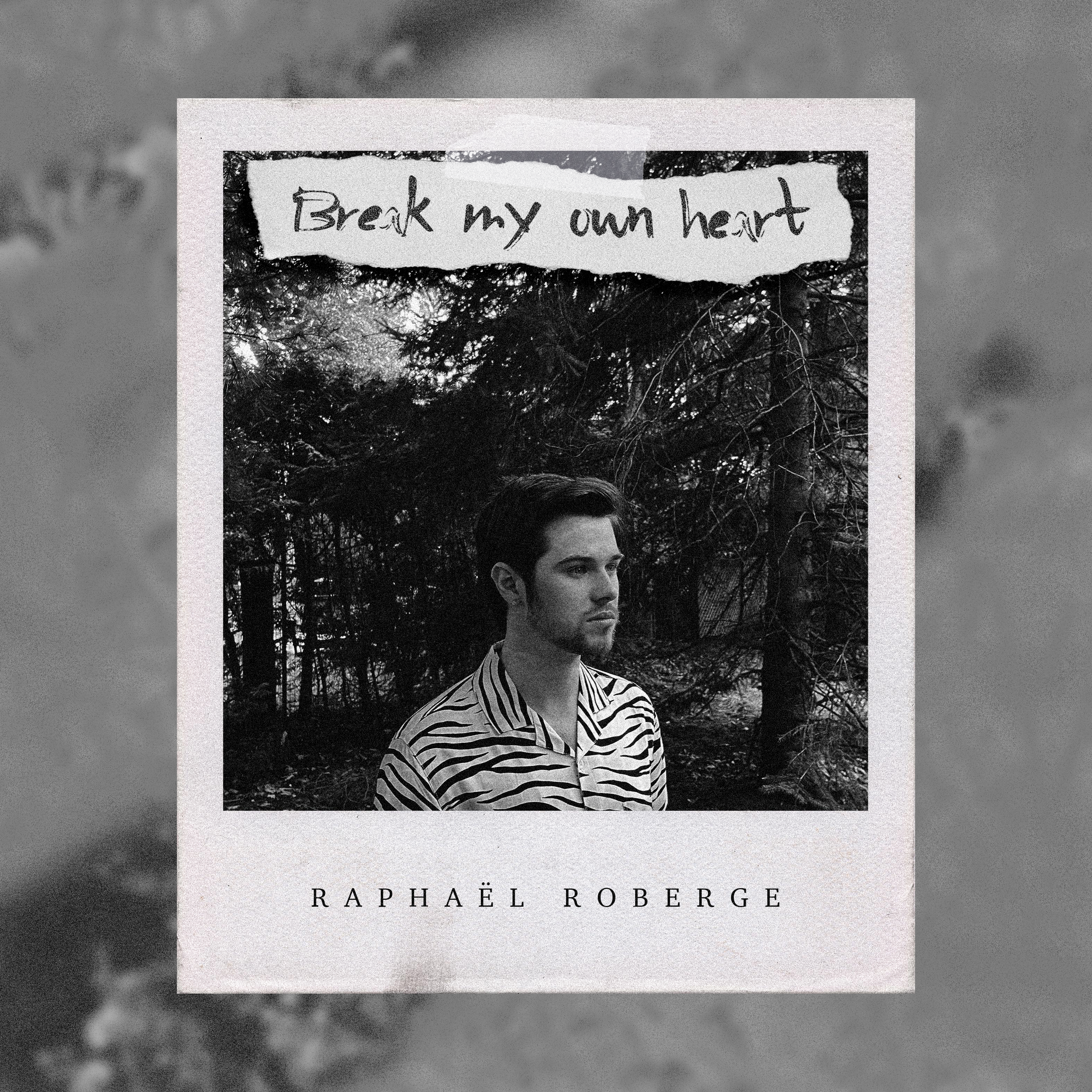 Featured: Official cover art for Raphaël Roberge's latest single, "Break My Own Heart".
